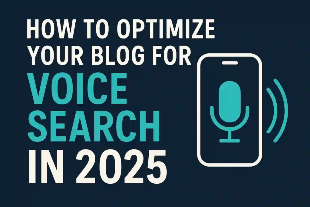 Image illustrating tips for optimizing a blog for voice search in 2025, featuring key strategies and best practices.
