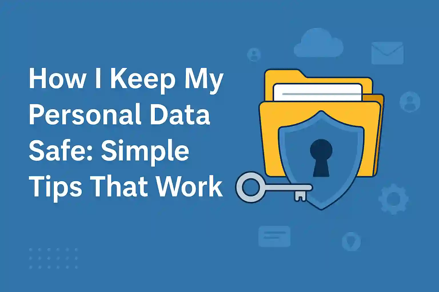 Image of tips for keeping personal data safe, featuring simple and effective strategies for data protection.
