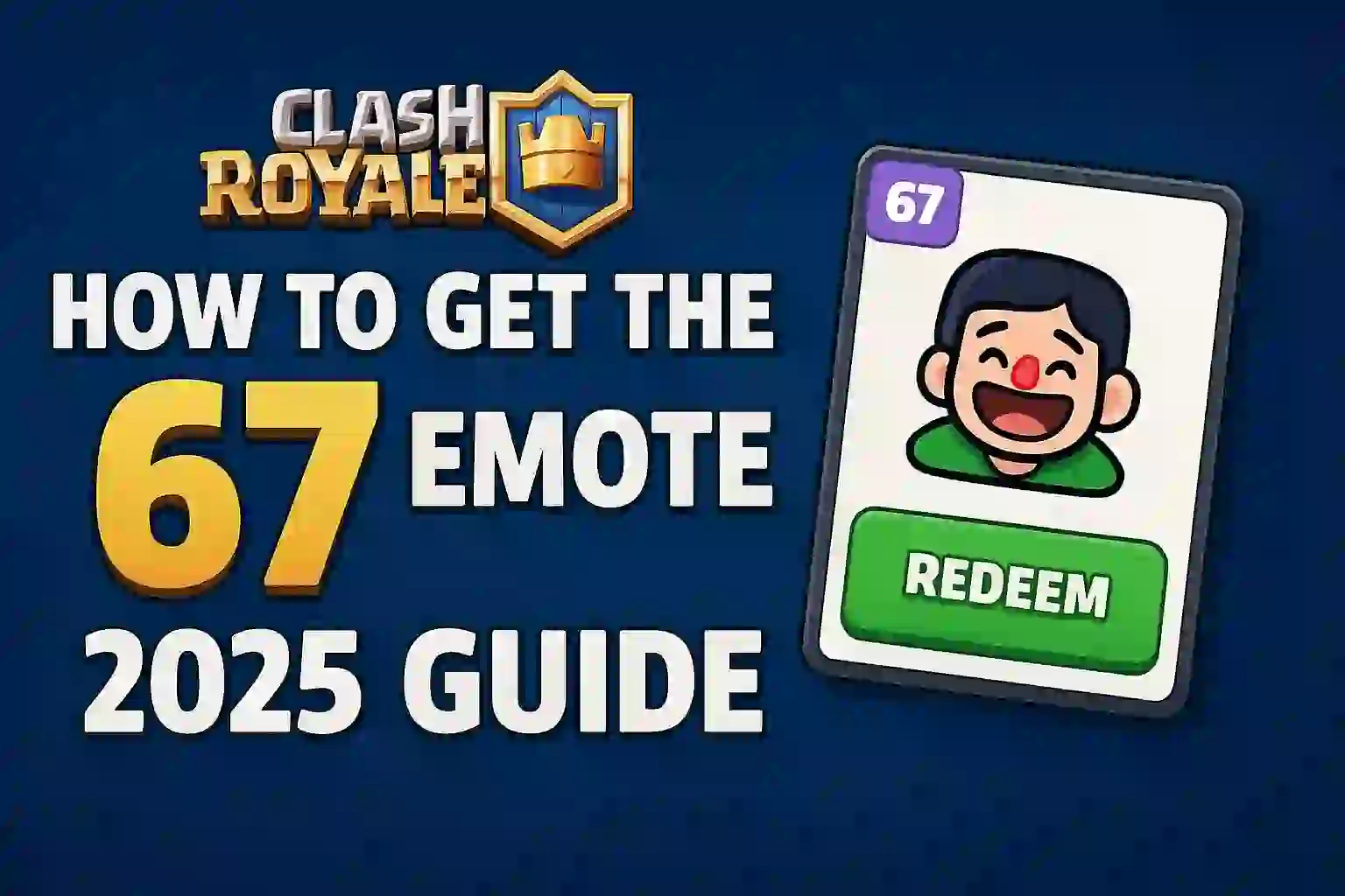 Clash Royale 67 Emote 2025 guide banner with game logo, redeem button, and happy emote illustration on a blue gradient background.