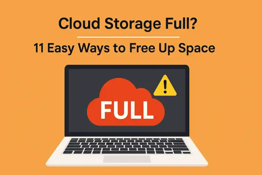 Cloud Storage Full? 11 Easy Ways to Free Up Space