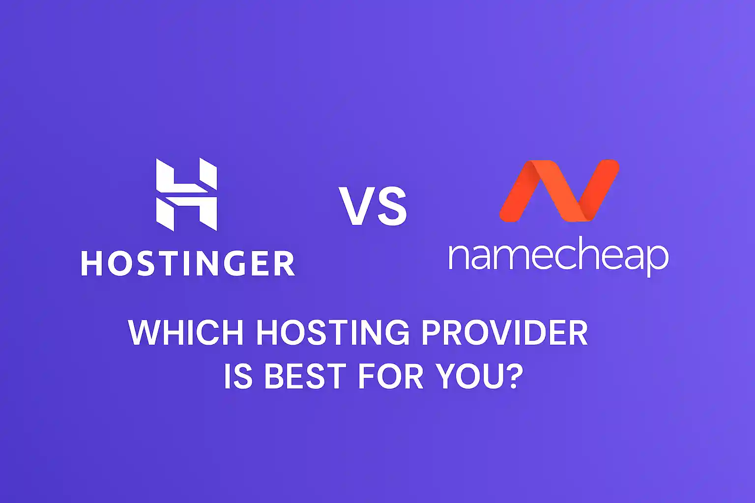 Hostinger vs Namecheap comparison showing logos and title "Which Hosting Provider Is Best for You" on a purple background.