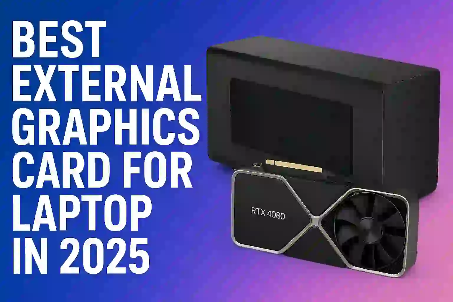 Best external graphics card for laptop 2025 with modern eGPU enclosure.