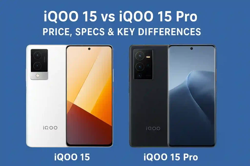 iQOO 15 vs iQOO 15 Pro: Price, Specs & Key Differences (2025)