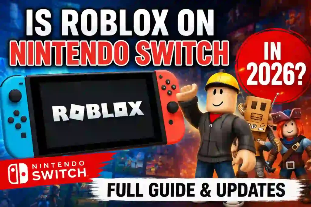 Is Roblox on Nintendo Switch in 2026? Full Guide & Updates